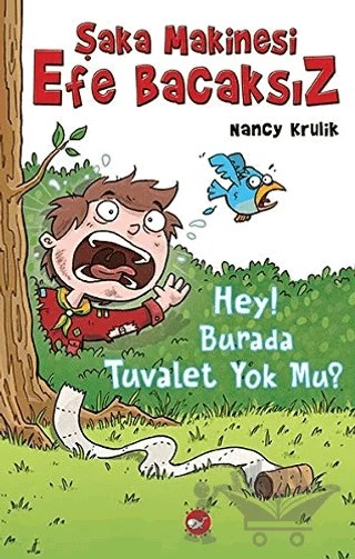 Şaka Makinesi Efe Bacaksız - 8: Hey! Burada Tuvalet Yok Mu? – Nancy Krulik – Beyaz Balina Yayınları kitap kapağı