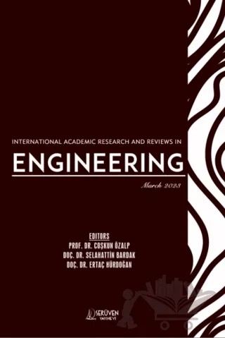 International Academic Research and Reviews in Engineering - March 2023 – Çoşkun Özalp, Selahattin Bardak, Ertaç Hürdoğan – Serüven Yayınevi kitap kapağı