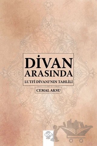 Divan Arasında - Lutfi Divanı'nın Tahlili – Cemal Aksu – Post Yayınevi kitap kapağı