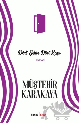 Dört Şehir Dört Kapı – Müştehir Karakaya – Ahenk Kitap kitap kapağı