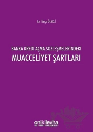 Banka Kredi Açma Sözleşmelerindeki Muacceliyet Şartları – Neşe Ölekli – On İki Levha Yayınları kitap kapağı