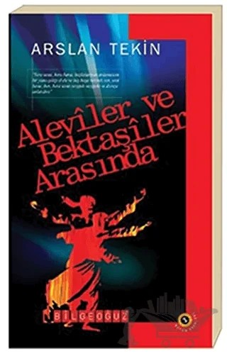 Aleviler ve Bektaşiler Arasında – Arslan Tekin – Bilgeoğuz Yayınları kitap kapağı
