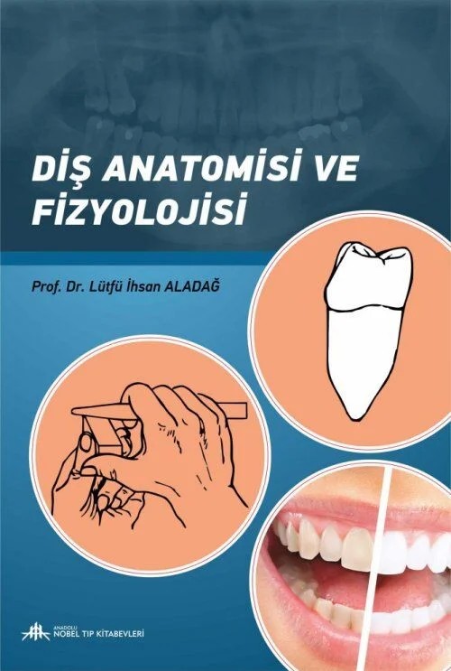 Diş Anatomisi ve Fizyolojisi – Prof. Dr. Lütfü İhsan Aladağ – Nobel Tıp Kitabevleri kitap kapağı
