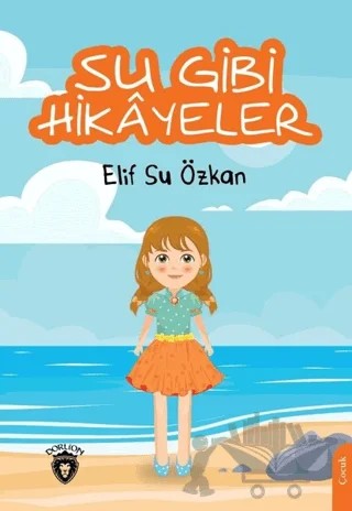 Su Gibi Hikayeler – Elif Su Özkan – Dorlion Yayınları kitap kapağı