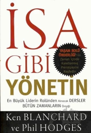 İsa Gibi Yönetin – Ken Blanchard, Phil Hodges – Haberci Basın Yayın kitap kapağı