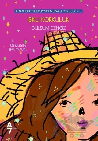 Işıklı Korkuluk - Korkuluk Gülperi'nin Meraklı Öyküleri 8 – Gülsüm Cengiz – A7 Kitap kitap kapağı