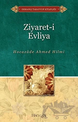 Ziyaret-i Evliya – Hocazade Ahmet Hilmi – Hacegan Yayıncılık kitap kapağı
