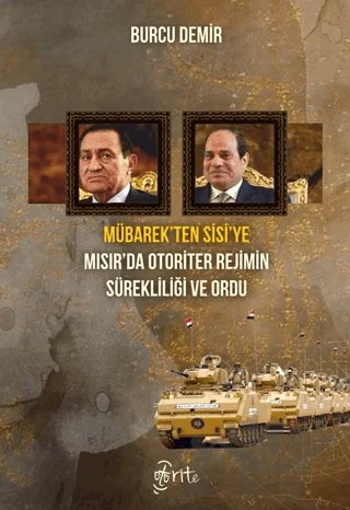 Mübarek’ten Sisi’ye Mısır’da Otoriter Rejimin Sürekliliği ve Ordu – Burcu Demir – Otorite Yayınları kitap kapağı