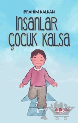 İnsanlar Çocuk Kalsa – İbrahim Kalkan – Akıl Fikir Yayınları kitap kapağı