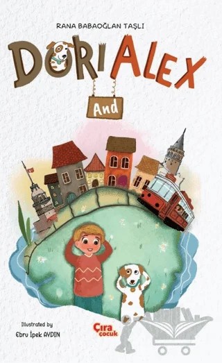 Dori And Alex – Rana Babaoğlan Taşlı – Çıra Çocuk Yayınları kitap kapağı