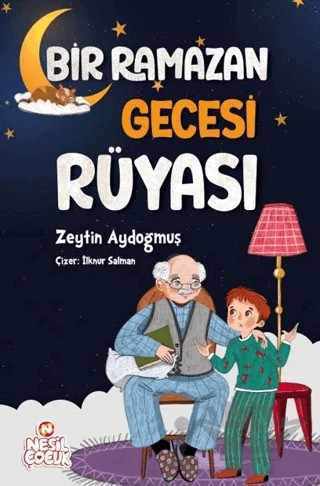 Bir Ramazan Gecesi Rüyası – Zeytin Aydoğmuş – Nesil Çocuk Yayınları kitap kapağı