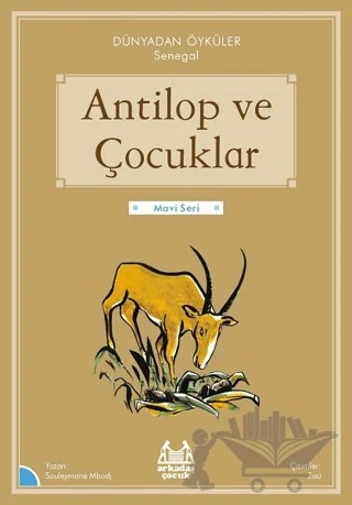 Antilop ve Çocuklar - Dünyadan Öyküler Senegal – Souleymane Mbodj – Arkadaş Yayınları kitap kapağı