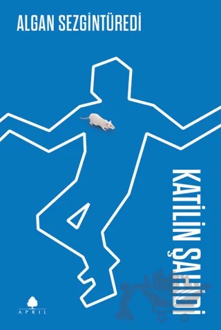 Katilin Şahidi – Algan Sezgintüredi – April Yayıncılık kitap kapağı