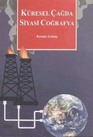 Küresel Çağda Siyasi Coğrafya – Kenan Arıbaş – Çizgi Kitabevi Yayınları kitap kapağı