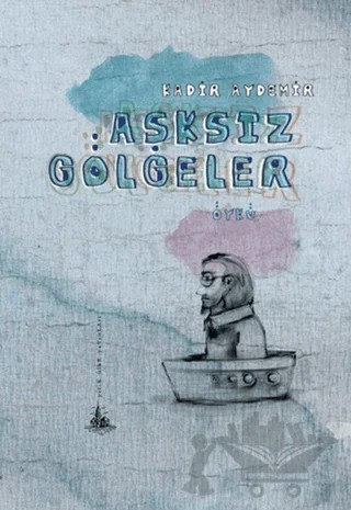 Aşksız Gölgeler – Kadir Aydemir – Yitik Ülke Yayınları kitap kapağı
