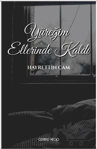 Yüreğim Ellerinde Kaldı – Hayrettin Çam – Cemre Kitap kitap kapağı
