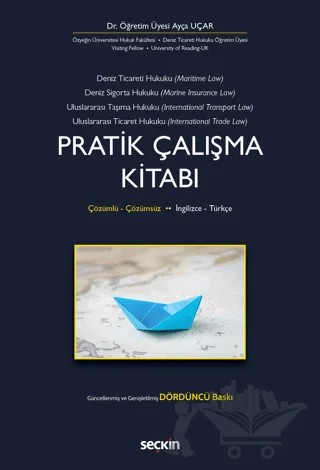 Deniz Ticaret Hukuku, Deniz Sigorta Hukuku, Uluslararası Taşıma Hukuku, Uluslararası Ticaret Hukuku Pratik Çalışma Kitabı – Ayça Uçar – Seçkin Yayıncılık kitap kapağı