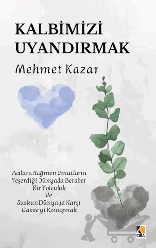 Kalbimizi Uyandırmak – Mehmet Kazar – Çıra Yayınları kitap kapağı