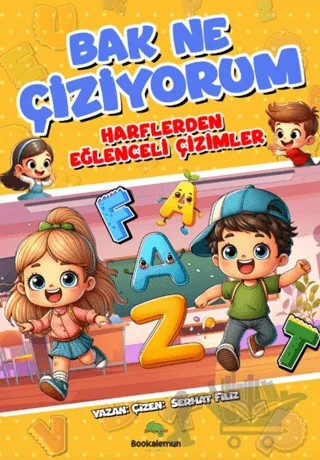 Bak Ne Çiziyorum - Harflerden Eğlenceli Çizimler – Serhat Filiz – Bookalemun Yayınevi kitap kapağı
