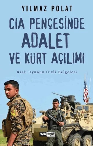 CIA Pençesinde Adalet ve Kürt Açılımı – Yılmaz Polat – Siyah Beyaz Yayınları kitap kapağı