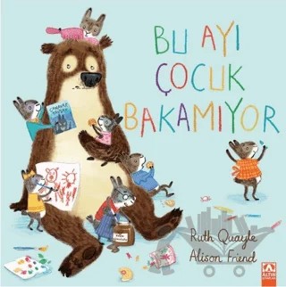 Bu Ayı Çocuk Bakamıyor – Ruth Quayle – Altın Kitaplar kitap kapağı