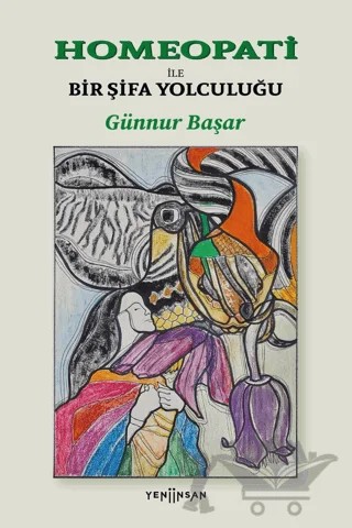 Homeopati İle Bir Şifa Yolculuğu – Günnur Başar – Yeni İnsan Yayınevi kitap kapağı