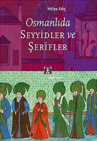 Osmanlıda Seyyidler ve Şerifler – Rüya Kılıç – Kitap Yayınevi kitap kapağı