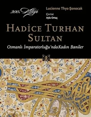 Hadice Turhan Sultan – Lucienne Thys-Şenocak – Kitap Yayınevi kitap kapağı