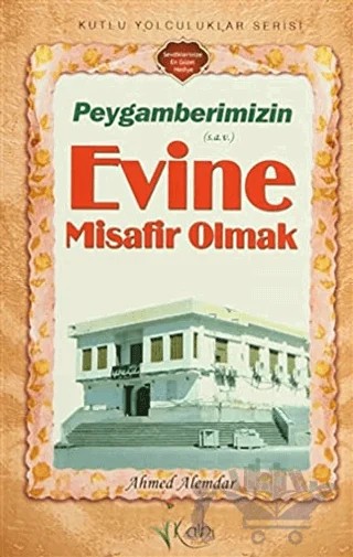 Peygamberimizin Evine Misafir Olmak – Ahmed Alemdar – Kalbi Kitaplar kitap kapağı