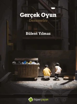 Gerçek Oyun Denemeler – Bülent Yılmaz – Hiperlink Yayınları kitap kapağı