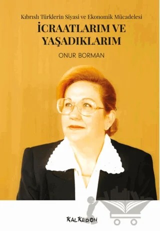 İcraatlarım ve Yaşadıklarım – Onur Borman – Kalkedon Yayıncılık kitap kapağı