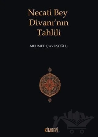 Necati Bey Divanı’nın Tahlili – Mehmed Çavuşoğlu – Kitabevi Yayınları kitap kapağı