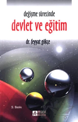 Değişme Sürecinde Devlet ve Eğitim – Feyyat Gökçe – Pegem Akademi Yayıncılık kitap kapağı