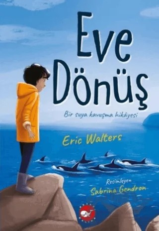 Eve Dönüş – Eric Walters – Beyaz Balina Yayınları kitap kapağı