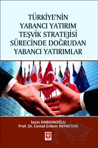 Türkiye'nin Yabancı Yatırım Teşvik Stratejisi Sürecinde Doğrudan Yabancı Yatırımlar – Sezin Dargınoğlu, Cemal Erdem – Ekin Basım Yayın kitap kapağı