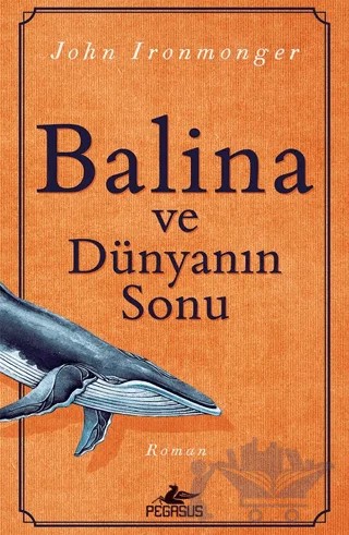 Balina ve Dünyanın Sonu – John Ironmonger – Pegasus Yayınları kitap kapağı