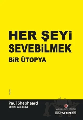 Her Şeyi Sevebilmek – Paul Shepheard – İstanbul Kültür Üniversitesi - İKÜ Yayınevi kitap kapağı