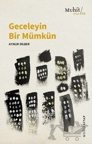 Geceleyin Bir Mümkün – Aynur Dilber – Muhit Kitap kitap kapağı