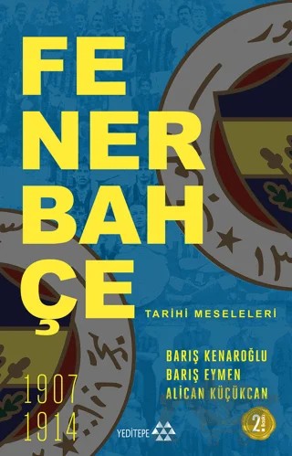 Fenerbahçe Tarihi Meseleleri – Barış Kenaroğlu, Barış Eymen, Alican Küçükcan – Yeditepe Yayınevi kitap kapağı