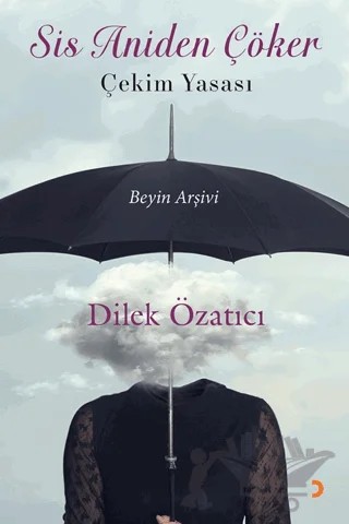Sis Aniden Çöker - Çekim Yasası – Dilek Özatıcı – Cinius Yayınları kitap kapağı