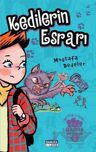 Kedilerin Esrarı - Metin ve Ekibi Macera Peşinde 2 – Mustafa Dedeler – Çamlıca Çocuk Yayınları kitap kapağı