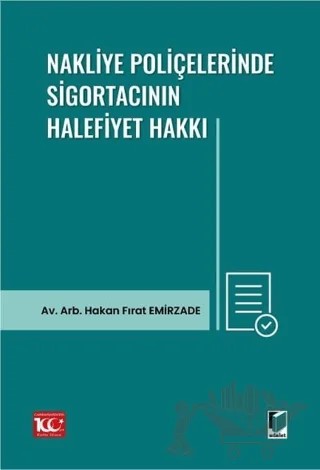 Nakliye Poliçelerinde Sigortacının Halefiyet Hakkı – Hakan Fırat Emirzade – Adalet Yayınevi kitap kapağı