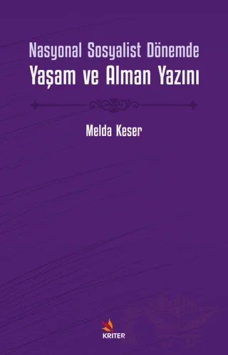 Nasyonal Sosyalist Dönemde Yaşam ve Alman Yazını – Melda Keser – Kriter Yayınları kitap kapağı