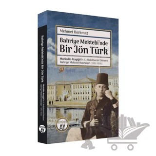 Bahriye Mektebi’nde Bir Jön Türk – Mehmet Korkmaz – Büyüyen Ay Yayınları kitap kapağı