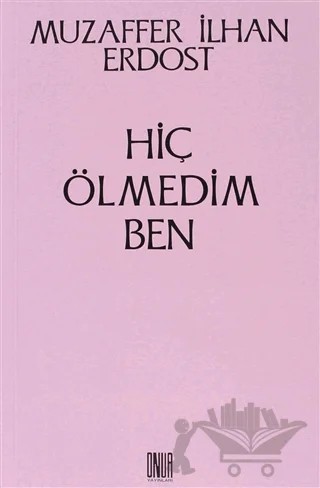 Hiç Ölmedim Ben – Muzaffer İlhan Erdost – Sol ve Onur Yayınları kitap kapağı