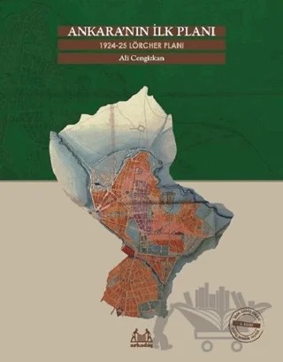 Ankara’nın İlk Planı 1924-25 Lörcher Planı – Ali Cengizkan – Arkadaş Yayınları kitap kapağı