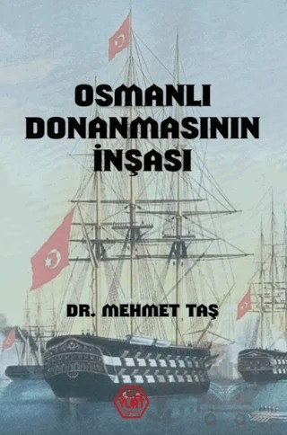 Osmanlı Donanmasının İnşası (18. Yüzyıl) – Mehmet Taş – Atayurt Yayınevi kitap kapağı