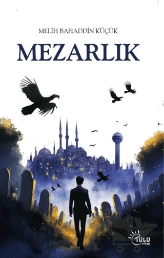 Mezarlık – Melih Bahaddin Küçük – Tulu Kitap kitap kapağı