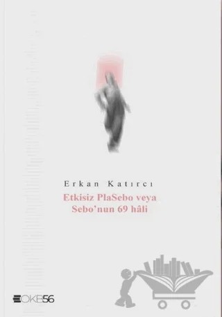 Etkisiz Plasebo veya Sebo'nun 69 hali – Erkan Katırcı – Klaros Yayınları kitap kapağı