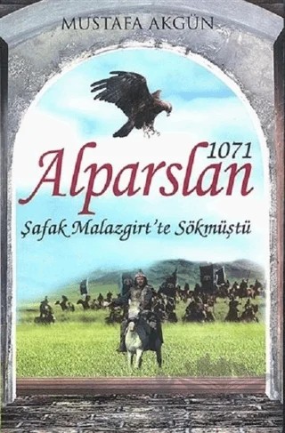Alparslan 1071 – Mustafa Akgün – Maviçatı Yayınları kitap kapağı